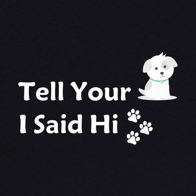 Tell your dog I said hi by FatTize